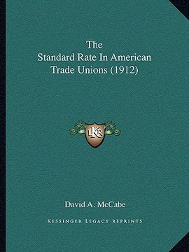 portada the standard rate in american trade unions (1912) (en Inglés)