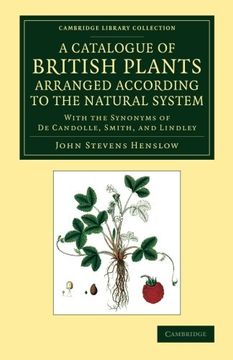 portada A Catalogue of British Plants Arranged According to the Natural System: With the Synonyms of de Candolle, Smith, and Lindley (Cambridge Library Collection - Botany and Horticulture) (en Inglés)