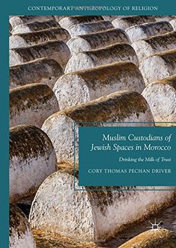 portada Muslim Custodians of Jewish Spaces in Morocco: Drinking the Milk of Trust (Contemporary Anthropology of Religion)