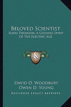 portada beloved scientist: elihu thomson, a guiding spirit of the electric age