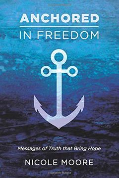 portada Anchored in Freedom: Messages of Truth That Bring Hope 