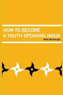 portada How to Become a Youth Speaking Ninja (en Inglés)