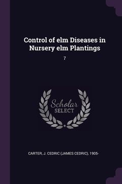 portada Control of elm Diseases in Nursery elm Plantings: 7 (en Inglés)