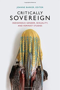 portada Critically Sovereign: Indigenous Gender, Sexuality, and Feminist Studies (en Inglés)