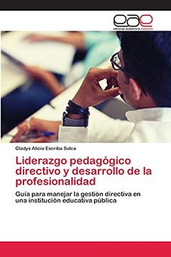 portada Liderazgo Pedagógico Directivo y Desarrollo de la Profesionalidad: Guía Para Manejar la Gestión Directiva en una Institución Educativa Pública