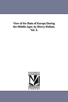 portada view of the state of europe during the middle ages. by henry hallam. vol. 3. (en Inglés)