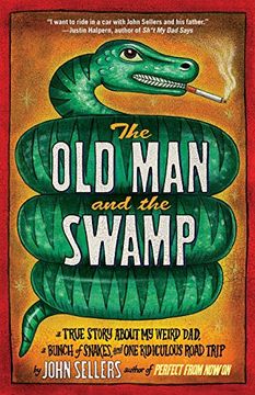 portada The old man and the Swamp: A True Story About my Weird Dad, a Bunch of Snakes, and one Ridiculous Road Trip (en Inglés)