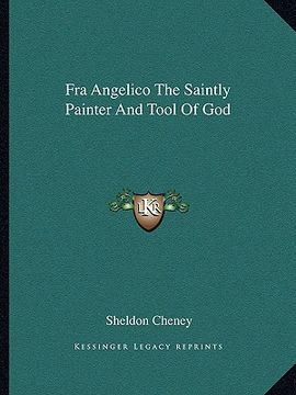 portada fra angelico the saintly painter and tool of god (en Inglés)