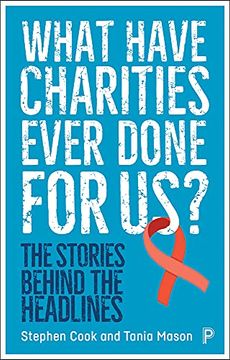 portada What Have Charities Ever Done for Us? The Stories Behind the Headlines 