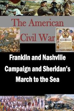 portada Franklin and Nashville Campaign and Sheridan's March to the Sea (en Inglés)