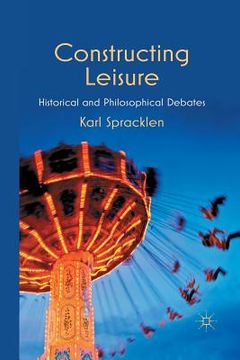 portada Constructing Leisure: Historical and Philosophical Debates (en Inglés)