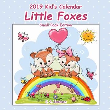 portada 2019 Kid's Calendar: Little Foxes Small Book Edition (en Inglés)