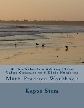 portada 30 Worksheets - Adding Place Value Commas to 6 Digit Numbers: Math Practice Workbook (30 Days Math Placing Comma Series) (Volume 3)