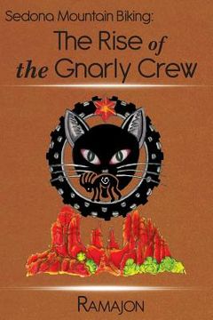 portada Sedona Mountain Biking: The Rise of the Gnarly Crew (in English)