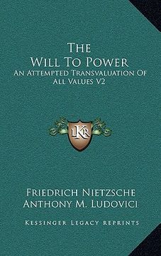 portada the will to power: an attempted transvaluation of all values v2: books three and four (1910) (en Inglés)