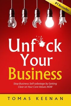 portada Unf*ck Your Business: Stop Business Self-Sabotage by Getting Clear on Your Core Values NOW (en Inglés)