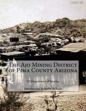 portada The ajo Mining District of Pima County Arizona (en Inglés)