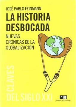 portada La Historia Desbocada: Nuevas Cronicas de la Globalizacion