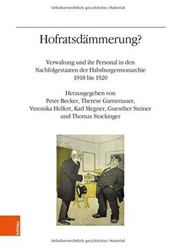portada Hofratsdammerung?: Verwaltung Und Ihr Personal in Den Nachfolgestaaten Der Habsburgermonarchie 1918 Bis 1920 (en Alemán)