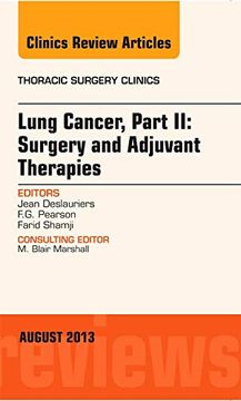 portada Lung Cancer, Part ii: Surgery and Adjuvant Therapies, an Issue of Thoracic Surgery Clinics, 1e (The Clinics: Surgery): Volume 23-3