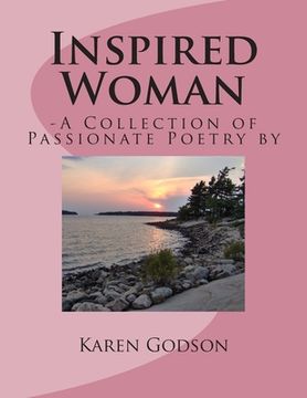 portada Inspired Woman: -A Collection of Passionate Poetry by Karen Godson (en Inglés)