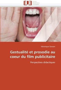 portada Gestualité Et Prosodie Au Coeur Du Film Publicitaire: Perspectives Didactiques (french Edition) (in French)