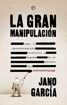 portada La Gran Manipulación: Cómo la Desinformación Convirtió a España en el Paraíso del Coronavirus (in Spanish)