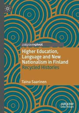 portada Higher Education, Language and New Nationalism in Finland: Recycled Histories (en Inglés)
