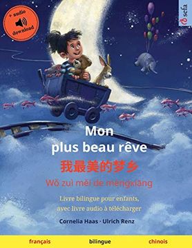 portada Mon Plus Beau Rêve - 我最美的梦乡 (Français - Chinois): Livre Bilingue Pour Enfants, Avec Livre Audio à Télécharger (Sefa Albums Illustrés en Deux Langues) (en Francés)