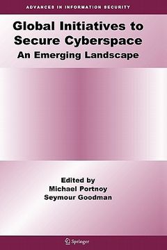 portada global initiatives to secure cyberspace: an emerging landscape (en Inglés)