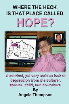 portada where the heck is that place called hope? (en Inglés)