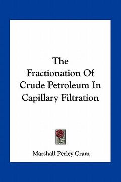 portada the fractionation of crude petroleum in capillary filtration
