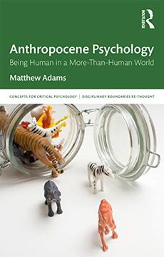 portada Anthropocene Psychology: Being Human in a More-Than-Human World (en Inglés)