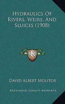 portada hydraulics of rivers, weirs, and sluices (1908) (en Inglés)