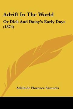 portada adrift in the world: or dick and daisy's early days (1874) (en Inglés)