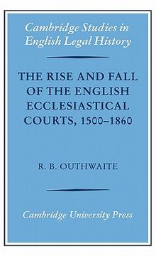 portada The Rise and Fall of the English Ecclesiastical Courts, 1500-1860 (Cambridge Studies in English Legal History) 