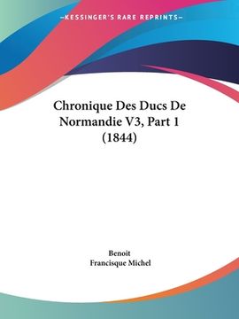 portada Chronique Des Ducs De Normandie V3, Part 1 (1844) (in French)