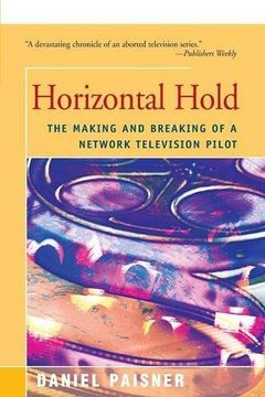 portada Horizontal Hold: The Making and Breaking of a Network Television Pilot 