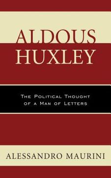 portada Aldous Huxley: The Political Thought of a Man of Letters