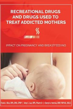portada Recreational Drugs and Drugs Used to Treat Addicted Mothers: : Impact on Pregnancy and Breastfeeding (in English)