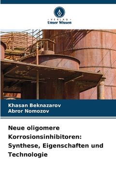 portada Neue oligomere Korrosionsinhibitoren: Synthese, Eigenschaften und Technologie (en Alemán)