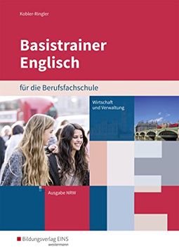 portada Basistrainer Englisch für Berufsfachschulen in Nordrhein-Westfalen: Fachrichtung Wirtschaft und Verwaltung: Arbeitsbuch