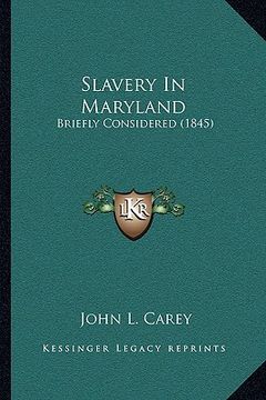 portada slavery in maryland: briefly considered (1845) (en Inglés)