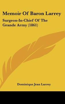 portada memoir of baron larrey: surgeon-in-chief of the grande army (1861) (en Inglés)