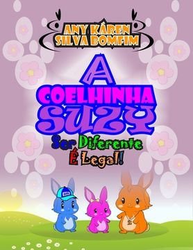 portada A Coelhinha Suzy: Ser Diferente É Legal! (en Portugués)