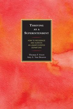 portada thriving as a superintendent: how to recognize and survive an unanticipated departure (en Inglés)
