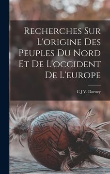 portada Recherches Sur L'origine Des Peuples Du Nord Et De L'occident De L'europe (en Francés)