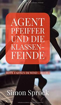 portada Agent Pfeiffer und die Klassenfeinde: Ein Spannender Polit-Thriller (in German)