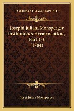 portada Josephi Juliani Monsperger Institutiones Hermeneuticae, Part 1-2 (1784) (en Latin)