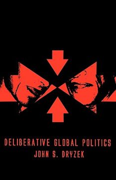 portada deliberative global politics: discourse and democracy in a divided world